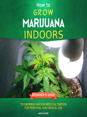cover image of How to Grow Marijuana Indoors